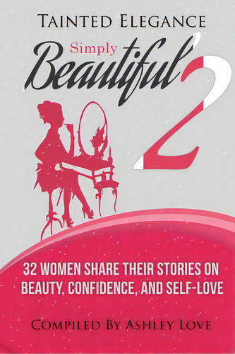 Tainted Elegance: Simply Beautiful 2, De Love, Ashley. Editorial Lightning Source Inc, Tapa Blanda En Inglés
