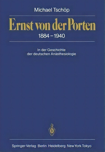 Ernst Von Der Porten 1884-1940: 1884 - 1940, De Michael Tschop., Vol. 1. Editorial Springer-verlag Berlin And Heidelberg Gmbh & Co. Kg, Tapa Blanda En Alemán