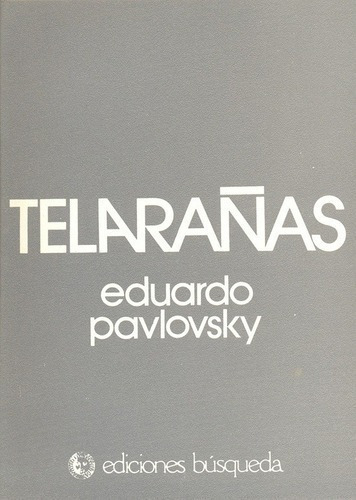 Telarañas - Pavlovsky, Eduardo, de PAVLOVSKY, EDUARDO. Editorial BUSQUEDA en español