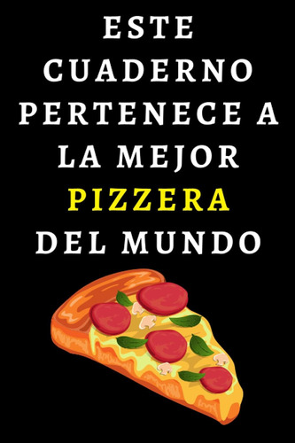 Libro: Este Cuaderno Pertenece A La Mejor Pizzera Del Mundo: