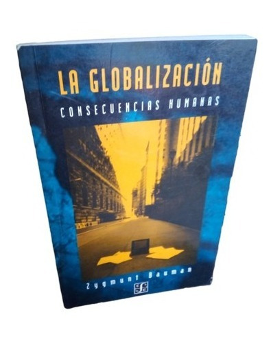 La Globalizacion Concecuencias Humanas Zygmunt Bauman
