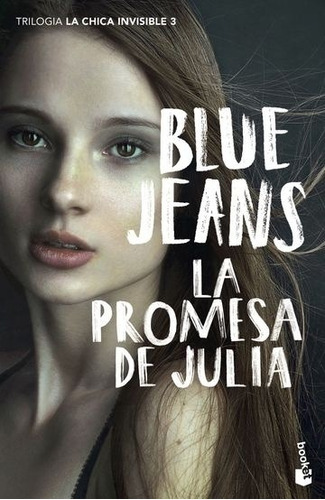 CHICA INVISIBLE 03, LA: LA PROMESA DE JULIA, de Blue Jeans. Editorial Booket en español