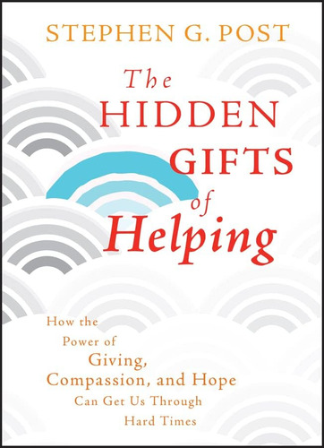 Libro: The Hidden Gifts Of Helping: How The Power Of Giving,