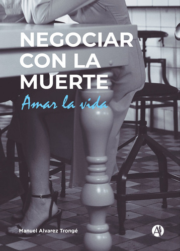 Negociar Con La Muerte - Manuel Alvarez Trongé