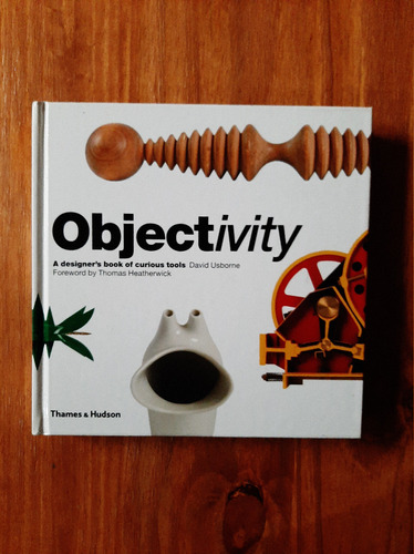 Objectivity A Designers Book Of Curious Tools David Usborne