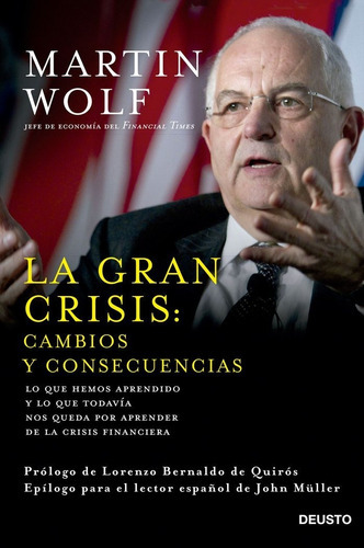 La Gran Crisis: Cambios Y Consecuencias, De Wolf, Martin. Editorial Deusto, Tapa Blanda En Español