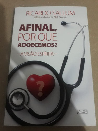 Livro: Afinal. Por Que Adoecemos? - A Visão Espírita -