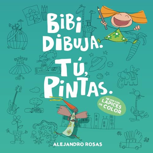 Bibi Dibuja. Tú, Pintas.: Dibujos Autorales, Inéditos, Libre