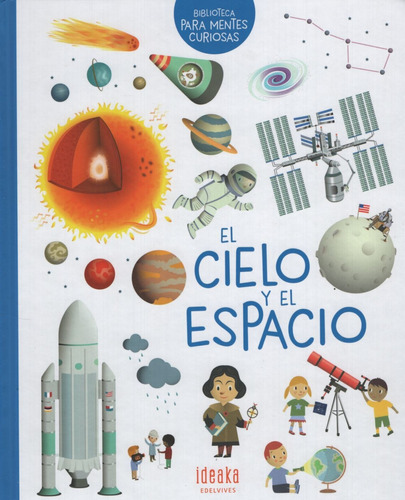 Libro El Cielo Y El Espacio - Mentes Curiosas - Ideaka, de Loubier, Virginie. Editorial Edelvives, tapa dura en español, 2019