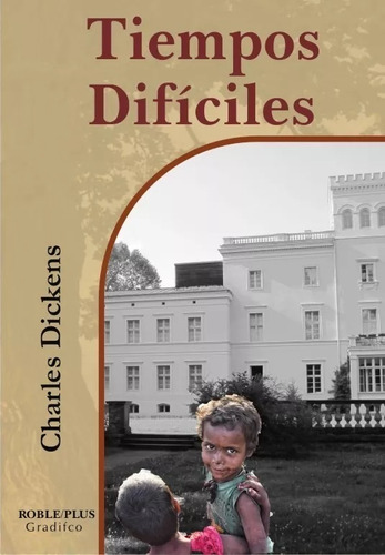 Charles Dickens - Tiempos Difíciles - Libro Nuevo