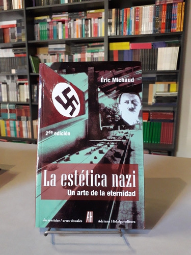 La Estetica Nazi - Eric Michaud - Adriana Hidalgo