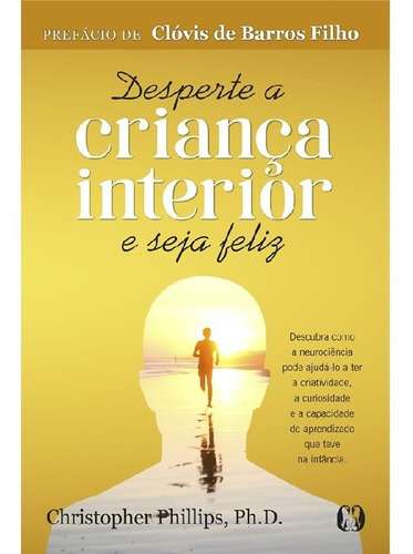 Desperte A Criança Interior E Seja Feliz, De Phillips, Christopher., Vol. 1. Editora Citadel, Capa Mole Em Português, 2019