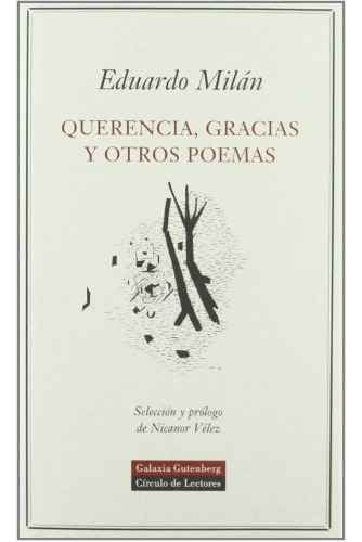 Querencia, Gracias Y Otros Poemas, de Milán, Eduardo. Editorial GALAXIA GUTENBERG, tapa blanda, edición 1 en español