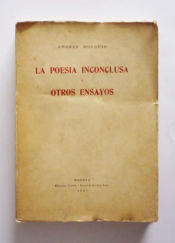 Andres Holguin - La Poesia Inconclusa Y Otros Ensayos 