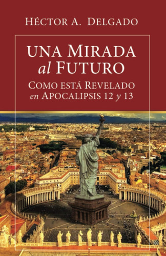 Libro: Una Mirada Al Futuro Como Está Revelado En Apocalipsi