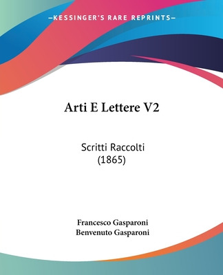 Libro Arti E Lettere V2: Scritti Raccolti (1865) - Gaspar...