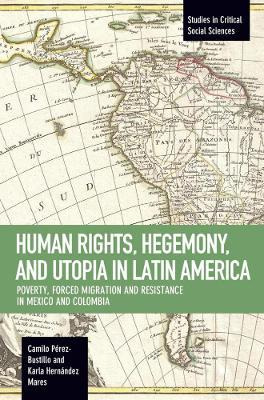 Libro Human Rights, Hegemony, And Utopia In Latin America...