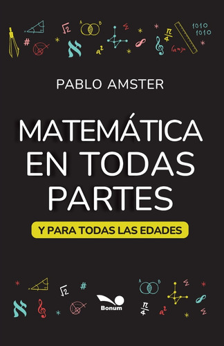 Matemática En Todas Partes - Pablo Amster