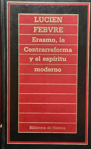 Erasmo La Contrareforma Y El Espíritu Moderno Lucien Febvre