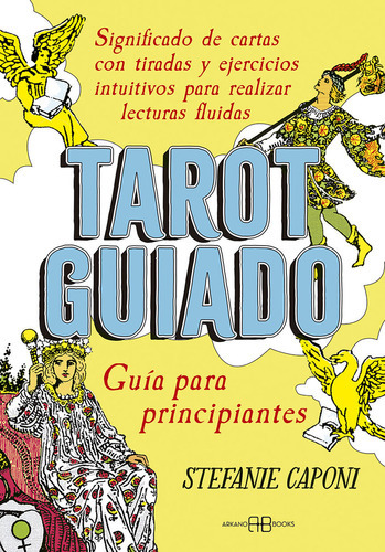 Tarot Guiado Guia Para Principiantes, De Stephanie Caponi. Editorial Arkano Books, Tapa Blanda En Español