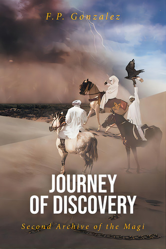 Journey Of Discovery: Second Archive Of The Magi, De Gonzalez, F. P.. Editorial Covenant Books, Tapa Blanda En Inglés