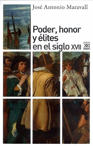 José Antonio Maravall Poder, honor y elites en el Siglo Xvii Editorial Siglo XXI