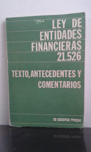 Ley De Entidades Financieras 21.526 Ediciones Macchi