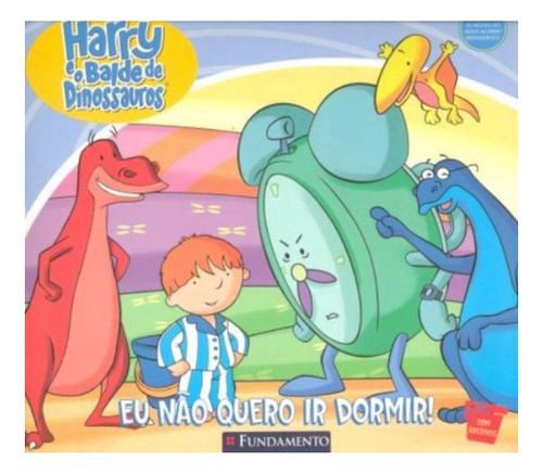 Eu Não Quero Ir Dormir!: Harry E O Balde De Dinossauros, De Ian Whybrow., Volume Único. Editora Fundamento, Capa Mole, 1 Edição Em Português, 2010