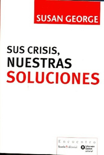 Sus Crisis, Nuestras Soluciones - Susan George, De Susan George. Editorial Icaria En Español