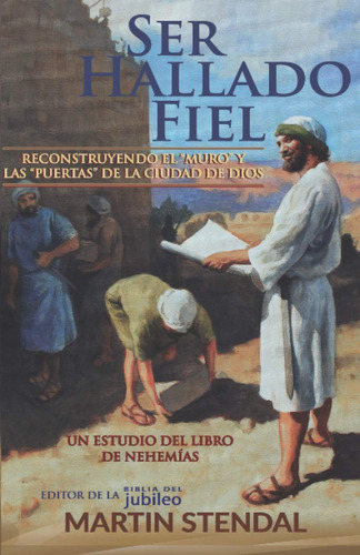 Libro: Ser Hallado Fiel: Reconstruyendo El  Muro  Y Las  Pue