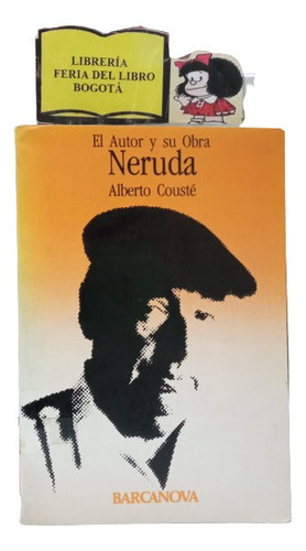 Neruda - El Autor Y Su Obra - Alberto Couste - Biografía 