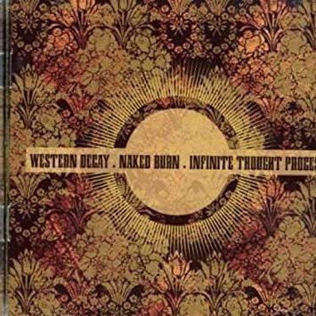 Western Decay / Naked Burn / Infinite Thought Split  Cd