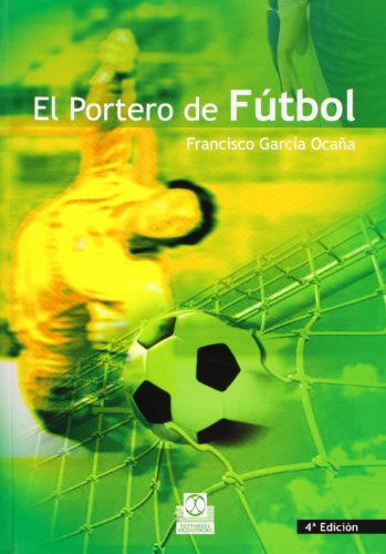 Libro Futbol El Portero De Futbol De Francisco Garcia Ocaña