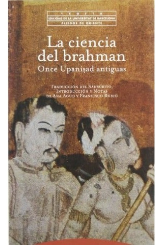 La Ciencia Del Brahman. Once Upanisad Antiguas