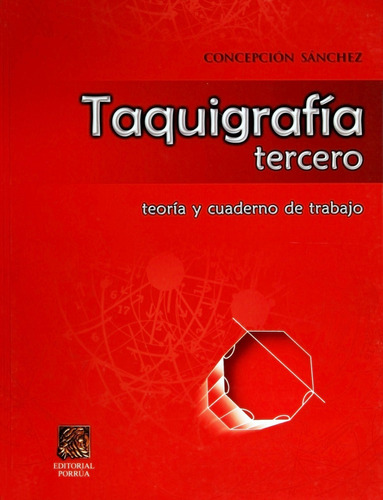 Taquigrafia 3 : Teoria Y Cuaderno De Trabajo, De Sánchez, Cepción. Editorial Porrúa México, Edición 2, 2013 En Español