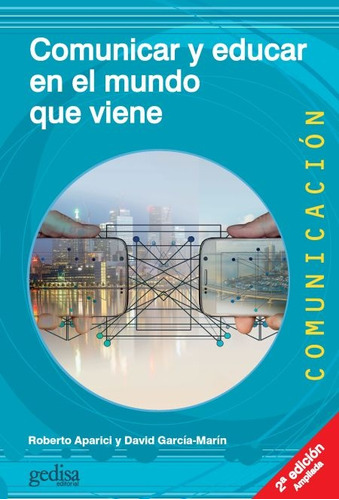 Comunicar Y Educar En El Mundo Que Viene - Roberto Aparici