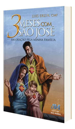3 Meses com São José - em Oração pela Minha Família, de Erlin, Pe. Luís. Editora Ação Social Claretiana, capa mole em português, 2018