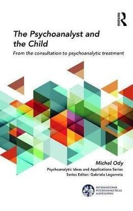 The Psychoanalyst And The Child - Michel Ody (paperback)