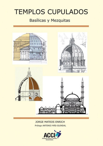 Templos cupulados - BasÃÂlicas y Mezquitas, de Mateos Enrich, Jorge. Editorial Asociación Cultural y Científica Iberoamericana (A, tapa blanda en español