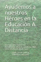 Comprar Ayudemos A Nuestros Heroes En La Educacion A Distancia: Una