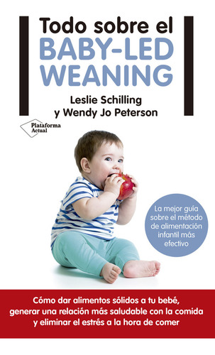 Todo Sobre El Baby-led Weaning - Schilling, Leslie/peterson,