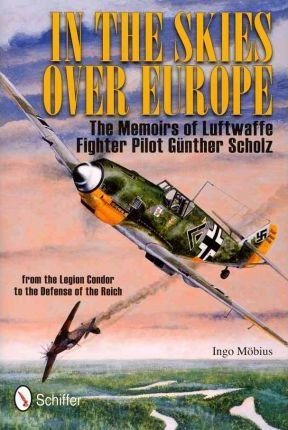 In The Skies Over Eure: The Memoirs Of Luftwaffe  (hardback)