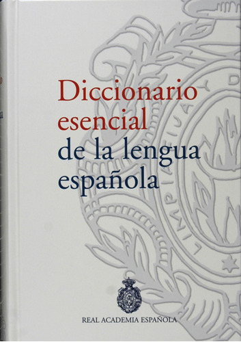 Diccionario esencial de la lengua española, de Real Academia Española. Serie Fuera de colección Editorial Espasa México, tapa dura en español, 2014