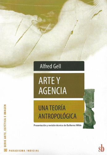 Arte Y Agencia Alfred Gell Antropologia Teoría Antropologica