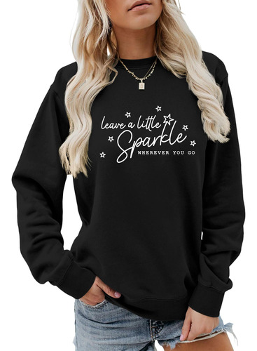 Sudadera Para Mujer Leave Little Sparkle Wherever You Go