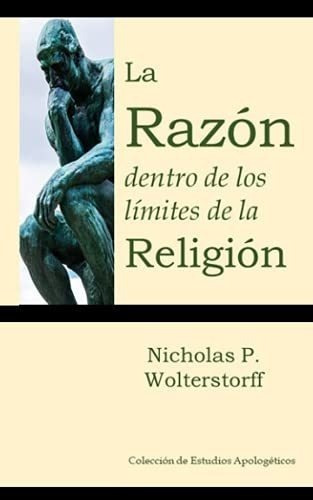 La Razon Dentro De Los Limites De La Religion -..., de Wolterstorff, Nicholas. Editorial Doulos en español