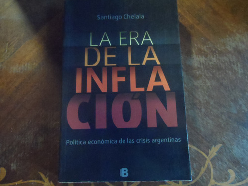 Libro La Era De La Inflación Santiago Chelala