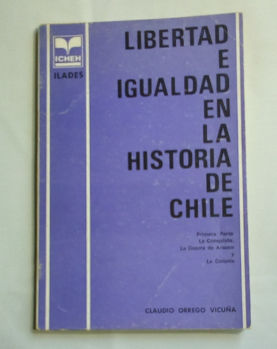 Libertad E Igualdad En La Historia De Chile. Primera Parte.