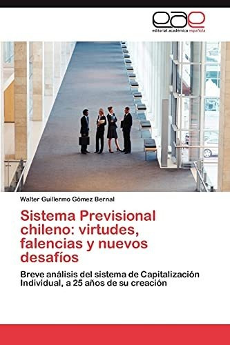 Sistema Previsional Chileno: Virtudes, Falencias Y Nuevos De