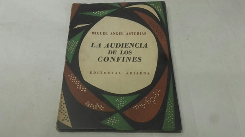 Miguel Asturias La Audiencia De Los Confines Teatro 1era Ed.